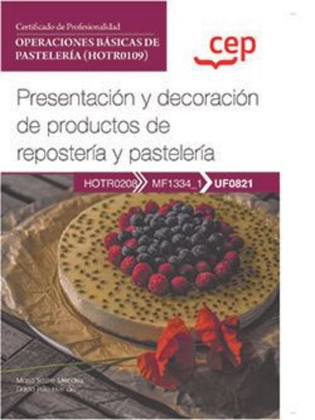 MANUAL PRESENTACION Y DECORACIÓN DE PRODUCTOS DE REPOSTERIA Y PASTELERÍA | 9788419749352 | VARIOS AUTORES