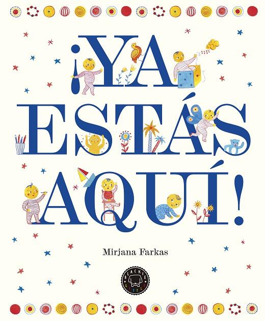 YA ESTÁS AQUÍ! | 9788417059002 | FARKAS, MIRJANA