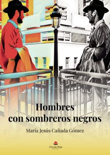 HOMBRES CON SOMBREROS NEGROS | 9788411151702 | CAÑADA GÓMEZ, MARÍA JESÚS