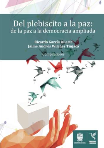DEL PLEBISCITO A LA PAZ | 9789587870428 | WILCHES TINJACÁ, JAIME ANDRÉS