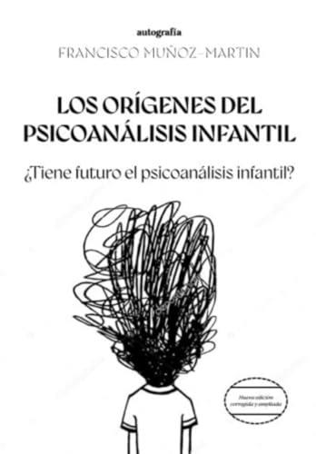 ORÍGENES DEL PSICOANÁLISIS INFANTIL, LOS | 9788410047365 | MUÑOZ-MARTÍN, FRANCISCO