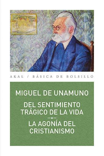 DEL SENTIMIENTO TRÁGICO DE LA VIDA / LA AGONÍA DEL CRISTIANISMO | 9788446043041 | UNAMUNO, MIGUEL DE