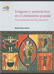 IMÁGENES Y SENTIMIENTOS EN EL CRISTIANISMO POPULAR : VIEJOS TESTIMONIOS DE FIELE | 9788400101541 | GUTIÉRREZ ESTÉVEZ, MANUEL