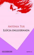 LLÚCIA ENLLUERNADA | 9788492703777 | TUR BALAGUER, ANTÒNIA