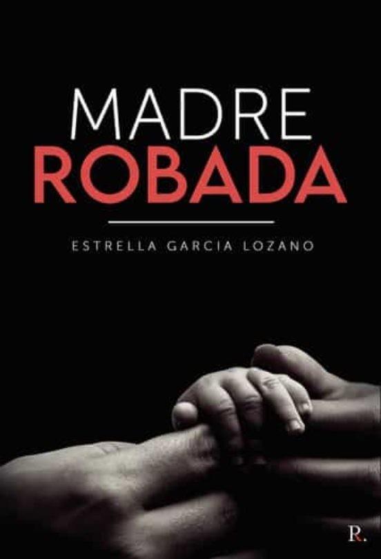 MADRE ROBADA | 9788419373274 | GARCÍA LOZANO, ESTRELLA