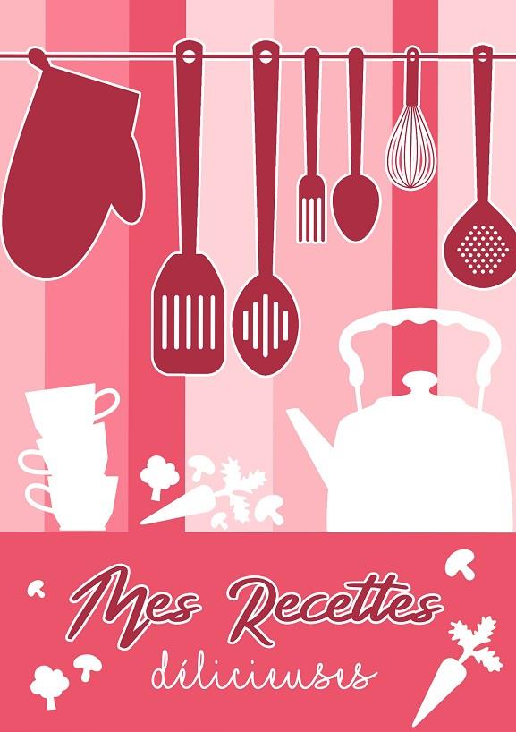 MES RECETTES DELICIEUSES: CAHIER DE RECETTES - LIV | 9782322138227 | VREMONT, LAYLA