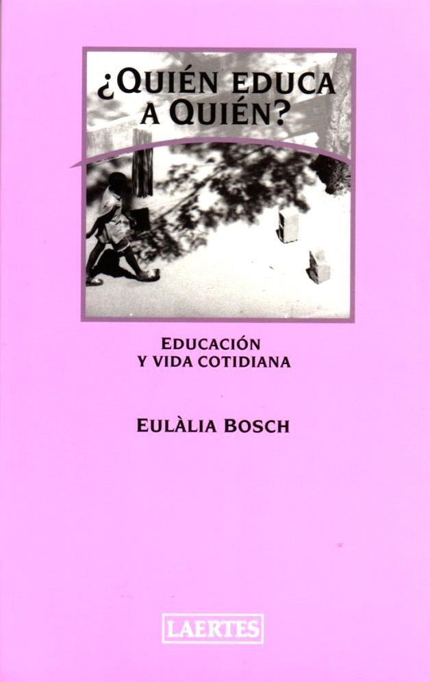 QUIEN EDUCA A QUIEN? | 9788475845166 | BOSCH, EULALIA