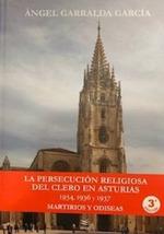 PERSECUCIÓN RELIGIOSA DEL CLERO EN ASTURIAS, LA (3 EDICIÓN) | 9788493756000 | GARRALDA GARCIA, ÁNGEL