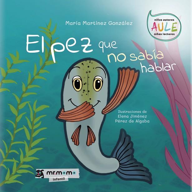 PEZ QUE NO SABÍA HABLAR, EL | 9788418070648 | MARTÍNEZ GONZÁLEZ, MARÍA