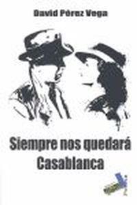 SIEMPRE NOS QUEDARÁ CASABLANCA | 9788415019602 | PÉREZ LÓPEZ, DAVID