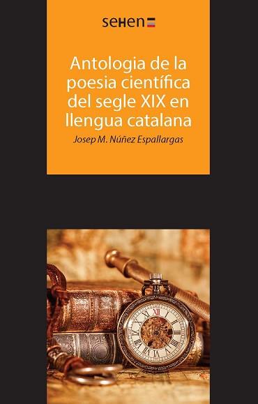 ANTOLOGIA DE LA POESIA CIENTÍFICA DEL SEGLE XIX EN LLENGUA CATALANA | 9788494265891 | NÚÑEZ ESPALLARGAS, JOSEP M.