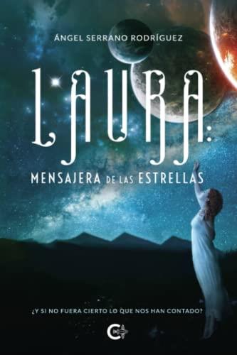 LAURA :  MENSAJERA DE LAS ESTRELLAS | 9788419639868 | SERRANO RODRÍGUEZ, ÁNGEL