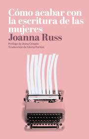 CÓMO ACABAR CON LA ESCRITURA DE LAS MUJERES | 9788494887147 | RUSS, JOANNA