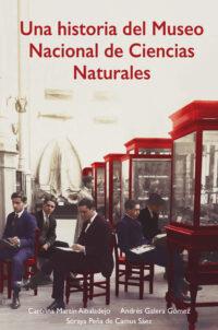 HISTORIA DEL MUSEO NACIONAL DE CIENCIAS NATURALES, UNA | 9788497443845 | PEÑA DE CAMUS SÁEZ, SORAYA