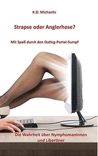 STRAPSE ODER ANGLERHOSE? MIT SPAß DURCH DEN DATING-PORTAL-SUMPF | 9783752830781 | MICHAELIS, K.D.