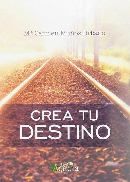 CREA TU DESTINO | 9788416704026 | MUÑOZ URBANO, M.ª CARMEN