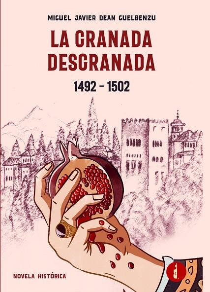 GRANADA DESGRANADA, LA | 9788419274342 | DEAN GUELBENZU, MIGUEL JAVIER
