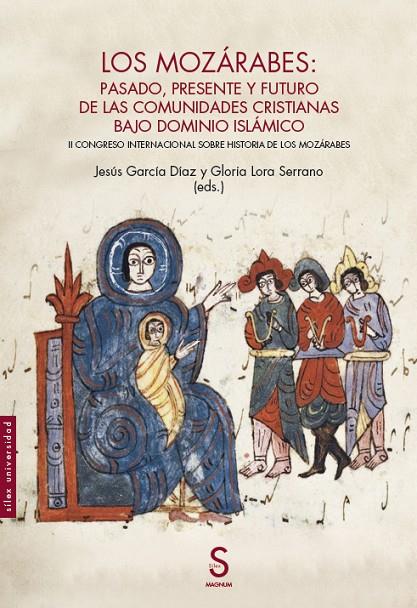 MOZÁRABES, LOS : PASADO, PRESENTE Y FUTURO DE LAS COMUNIDADES CRISTIANAS BAJO DOMINIO ISLÁMICO | 9788419661470 | GARCÍA DÍAZ, JESÚS / LORA SERRANO, GLORIA