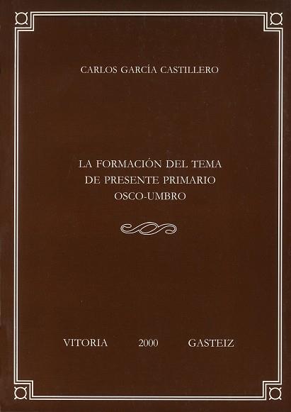 FORMACIÓN DEL TEMA DEL PRESENTE PRIMARIO OSCO-UMBRO, LA | 9788483733110 | GARCÍA CASTILLERO, CARLOS