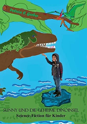 SUNNY UND DIE GEHEIME DINOINSEL | 9783750434707 | GERBER, FELICIA C.
