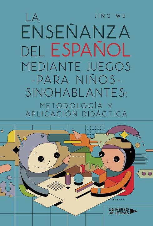 ENSEÑANZA DEL ESPAÑOL MEDIANTE JUEGOS PARA NIÑOS, LA | 9788419389565 | WU, JING