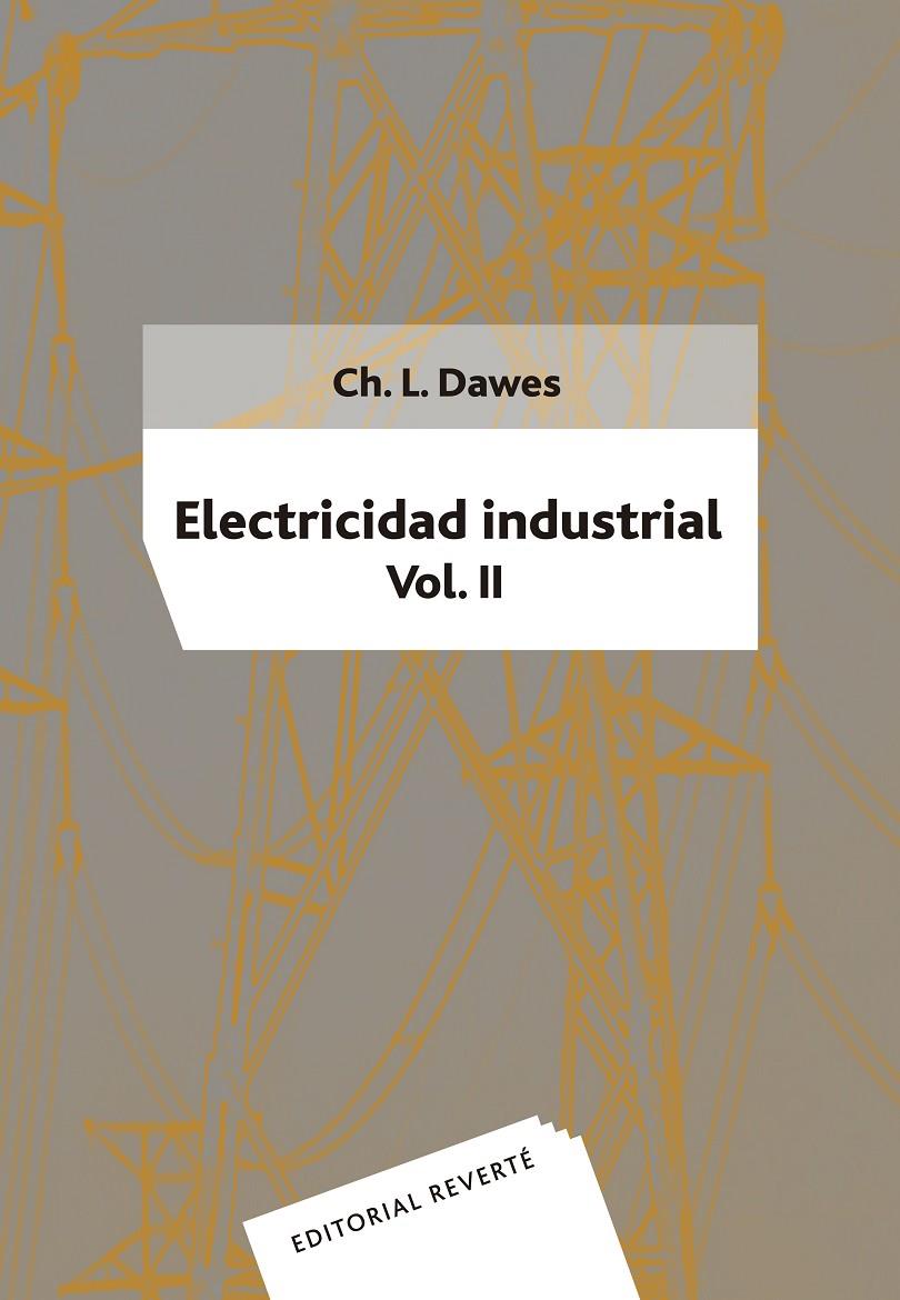 ELECTRICIDAD INDUSTRIAL. VOLUMEN 2 | 9788429130171 | DAWES, CHESTER L.