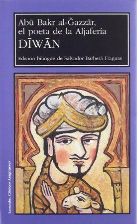 DIWAN / ABU BAKR AL-GAZZAR, EL POETA DE LA ALJAFERÍA | 9788477337416 | ABU BAKR AL-GAZZAR
