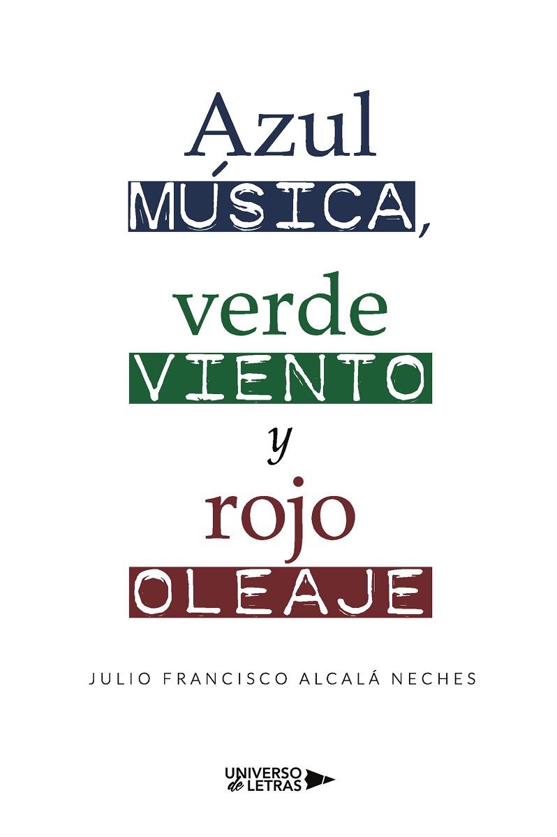 AZUL MÚSICA, VERDE VIENTO Y ROJO OLEAJE | 9788419138361 | ALCALÁ NECHES, JULIO FRANCISCO