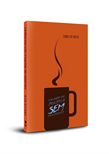 FALANDO DE POLITICA SEM POLITIQUES | 9786586526257 | NETO, CARLITO