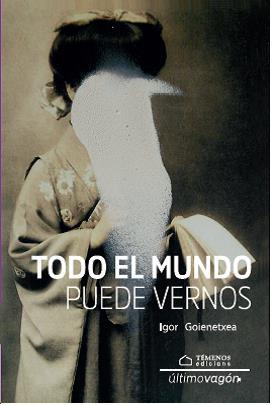 TODO EL MUNDO PUEDE VERNOS | 9788494989773 | GOIENETXEA ABASCAL, IGOR