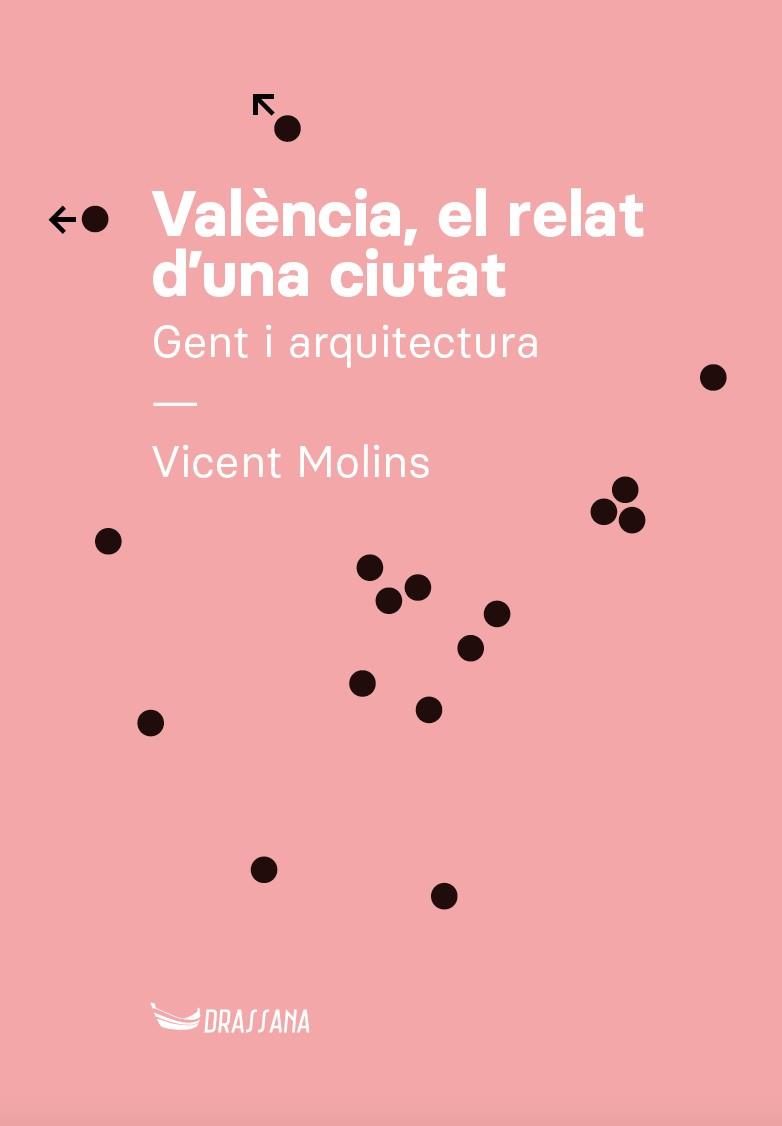 VALÈNCIA, EL RELAT D'UNA CIUTAT | 9788412624175 | MOLINS, VICENT
