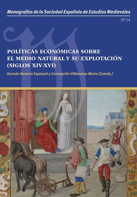 POLÍTICAS ECONÓMICAS SOBRE EL MEDIO NATURAL Y SU EXPLOTACIÓN (SIGLOS XIV-XVI) | 9791387705923 | NAVARRO ESPINACH, GERMÁN / VILLANUEVA MORTE, CONCEPCIÓN