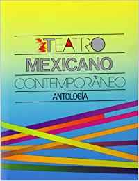 TEATRO MEXICANO CONTEMPORÁNEO : ANTOLOGÍA | 9788437503073