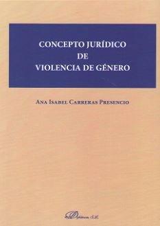 CONCEPTO JURÍDICO DE VIOLENCIA DE GÉNERO | 9788413243603 | CARRERA PRESENCIO, ANA ISABEL