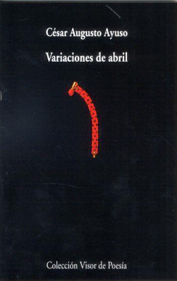 VARIACIONES DE ABRIL | 9788475227337 | AYUSO, CÉSAR AUGUSTO