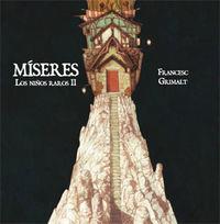 NIÑOS RAROS 02, LOS :  MÍSERES | 9788415944409 | GRIMALT, FRANCESC