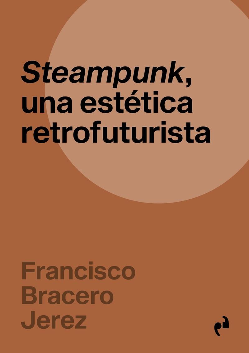 STEAMPUNK, UNA ESTÉTICA RETROFUTURISTA | 9791387634513 | BRACERO JEREZ, FRANCISCO