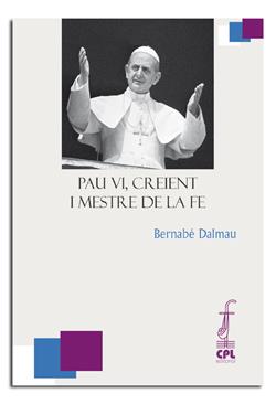 PAU VI, CREIENT I MESTRE DE LA FE | 9788498057492 | DALMAU RIBALTA, BERNABÉ