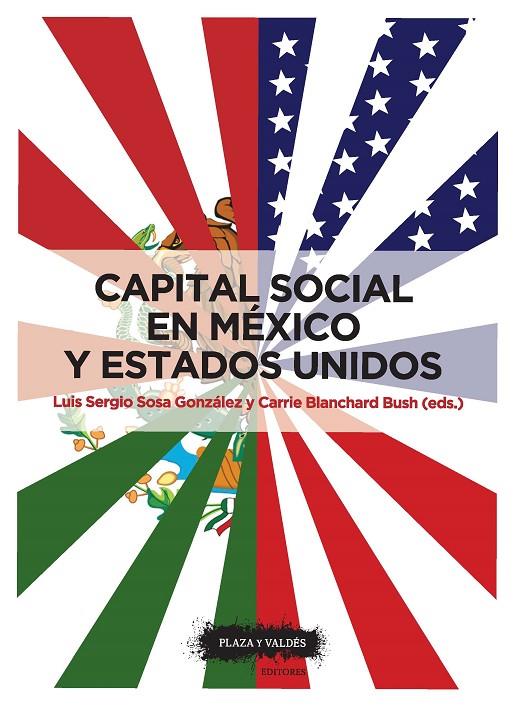 CAPITAL SOCIAL EN MÉXICO Y ESTADOS UNIDOS | 9788416032792 | SOSA GONZÁLEZ, LUIS SERGIO / BLANCHARD BUSH, CARRIE