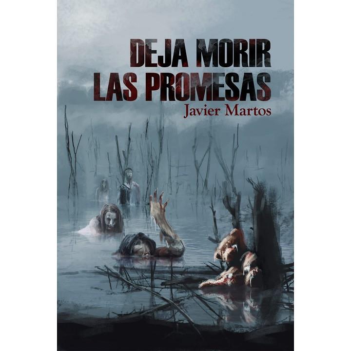 DEJA MORIR LAS PROMESAS | 9788410031388 | MARTOS, JAVIER