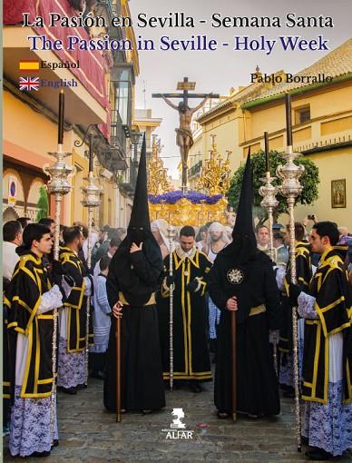 PASIÓN EN SEVILLA-SEMANA SANTA, LA / THE PASSION IN SEVILLE-HOLY WEEK | 9788478988129 | BORRALLO SÁNCHEZ, PABLO