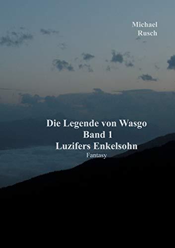 DIE LEGENDE VON WASGO BAND 1 | 9783750400542 | RUSCH, MICHAEL
