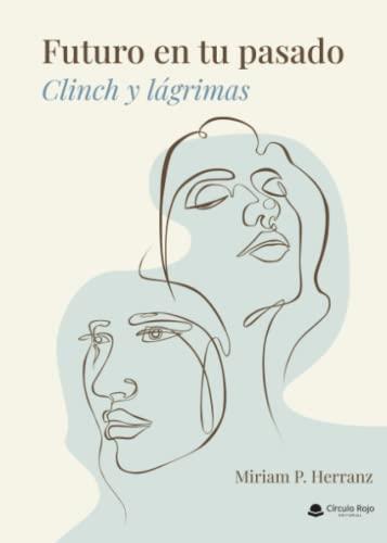 FUTURO EN TU PASADO : CLINCH Y LÁGRIMAS | 9788411594097 | HERRANZ, MIRIAM P.