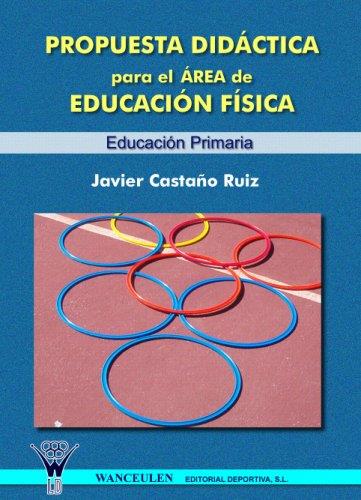 PROPUESTA DIDÁCTICA PARA EL ÁREA DE EDUCACIÓN FÍSICA (EDUCACIÓN PRIMARIA) | 9788498230512 | CASTAÑO RUIZ, JAVIER