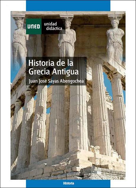 HISTORIA DE LA GRECIA ANTIGUA | 9788436255058 | SAYAS, JUAN JOSE