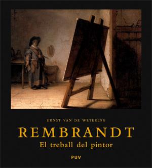 REMBRANDT. EL TREBALL DEL PINTOR | 9788437066073 | WETERING, ERNST VAN DE