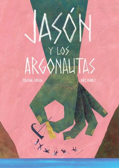 JASON Y LOS ARGONAUTAS | 9788494585715 | IBÁÑEZ, KIKE / CORRAL, PALOMA