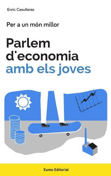 PARLEM D'ECONOMIA AMB ELS JOVES | 9788497665858 | CASULLERAS, ENRIC