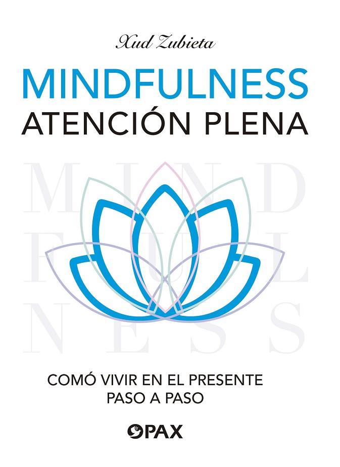 MINDFULNESS ATENCIÓN PLENA | 9786079472733 | ZUBIETA, XUD