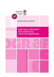 INEFICACIA Y RESCISIÓN POR LESIÓN DE LA PARTICIÓN HEREDITARIA | 9788411479431 | GÓMEZ LINACERO, ADRIÁN